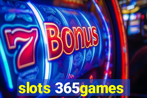 slots 365games